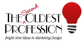 The Second 
Oldest Profession
(Marketing/Advertising Design)